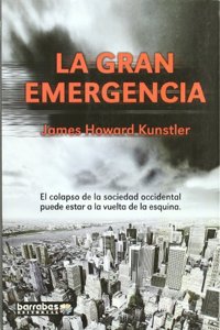La gran emergencia : las catastrofes que nos traera el siglo XXI