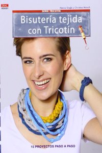 Bisuteria tejida con Tricotin: 15 proyectos paso a paso