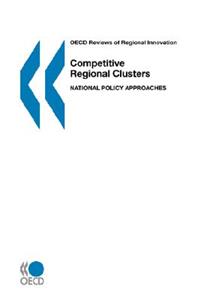 OECD Reviews of Regional Innovation Competitive Regional Clusters