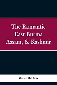 Romantic East Burma, Assam, & Kashmir