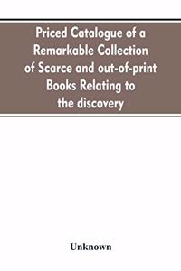 Priced catalogue of a remarkable collection of scarce and out-of-print books relating to the discovery, settlement, and history of the western hemisphere