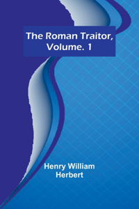 Roman Traitor, Volume. 1