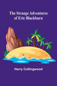 Strange Adventures of Eric Blackburn