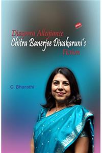 Diaspora Allegiance: Chitra Banerjee Divakaruni's Fiction