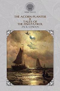 The Acorn-Planter & Tales of the Fish Patrol