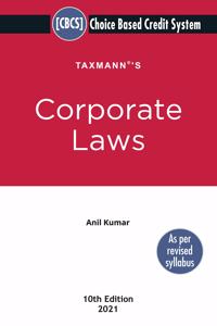 Taxmann's Corporate Laws - Provides the Convoluted Legal Provisions in a More Simplified & Concise Manner | Choice Based Credit System (CBCS) | B.Com. (Hons.) | 10th Edition | March 2021