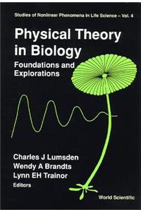 Physical Theory in Biology: Foundations and Explorations