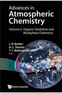 Advances in Atmospheric Chemistry - Volume 2: Organic Oxidation and Multiphase Chemistry