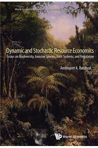 Dynamic and Stochastic Resource Economics: Essays on Biodiversity, Invasive Species, Joint Systems, and Regulation