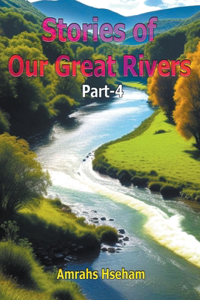 Stories of Our Great Rivers Part-4