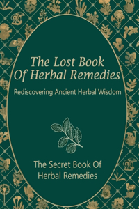 The Secret Book of Herbal Remedies, Rediscovering Ancient Herbal Wisdom
