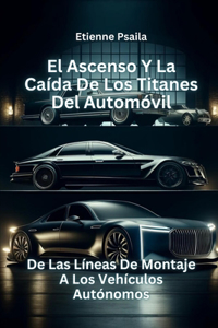Ascenso Y La Caída De Los Titanes Del Automóvil