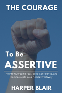 The Courage to Be Assertive