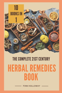 The Complete 21st Century Herbal Remedies Book