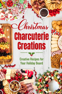 Christmas Charcuterie Creations