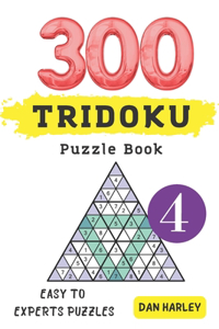 Tridoku Puzzle Book - 300 Easy to Experts Puzzles ( volume 4)