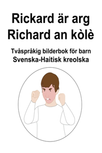 Svenska-Haitisk kreolska Rickard är arg / Richard an kòlè Tvåspråkig bilderbok för barn
