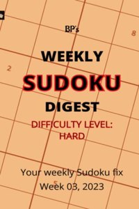 Bp's Weekly Sudoku Digest - Difficulty Hard - Week 03, 2023