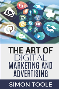 The Art of Digital Marketing and Advertising