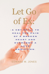 Let Go of Ex