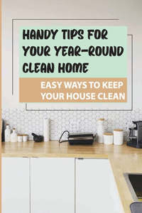 Handy Tips For Your Year-Round Clean Home