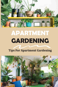 Apartment Gardening: Tips For Apartment Gardening: How To Grow Vegetables In An Apartment