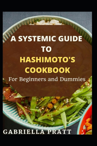 A Systematic Guide To Hashimoto's Cookbook For Beginners And Dummies