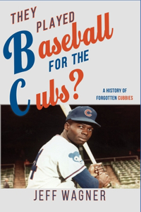 They Played Baseball for the Cubs?