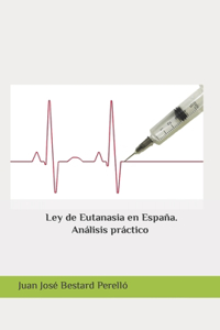 La Ley Eutanasia en España. Análisis práctico