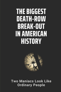 The Biggest Death-Row Break-Out In American History