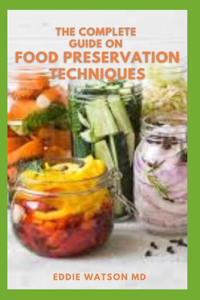 The Complete Guiide on Food Preservation Techniques