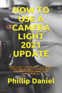 How to Use a Camera Light 2021 Update