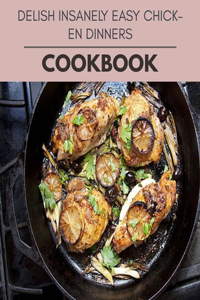 Delish Insanely Easy Chicken Dinners Cookbook