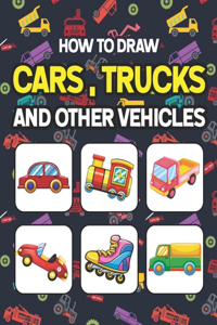 How to Draw Cars, Trucks and Other Vehicles