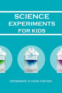 Science Experiments for Kids