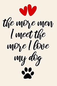The more men I meet the more I love my dog cute funny naughty valentines day / divorce / single day gift for her / divorced woman / single people