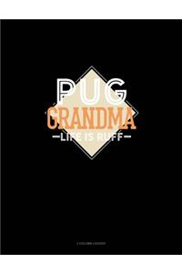 Pug Grandma Life Is Ruff