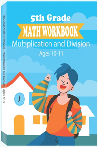 5th Grade Math Workbook - Multiplication and Division - Ages 10-11