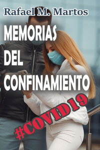 Memorias del confinamiento. COVID19: Diario periodístico y personal de los tres meses de confinamiento por el Estado de Alarma decretado en España por la pandemia del coronavirus COVID1