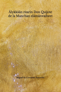 Älykkään ritarin Don Quijote de la Manchan elämänvaiheet