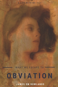 Obviation: What we escape to