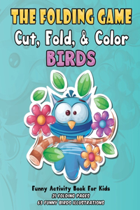 The Folding Game, Cut, Fold, & Color BIRDS