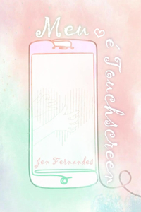 Meu coração é toutchscreen