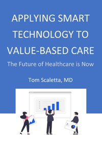 Applying Smart Technology to Value-Based Care: The Future of Healthcare is Now