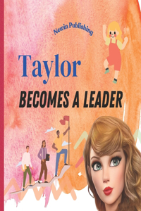 Taylor Becomes a Leader