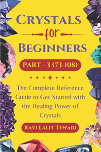 Crystals for Beginners Part -3 (73-108)