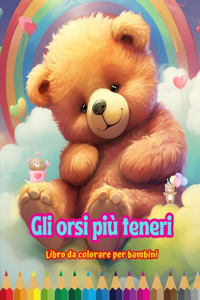 Gli orsi più teneri - Libro da colorare per bambini - Scene creative e divertenti di orsi sorridenti