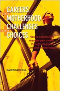 Careers and Motherhood, Challenges and Choices