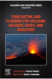 Forecasting and Planning for Volcanic Hazards, Risks, and Disasters