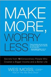 Make More, Worry Less